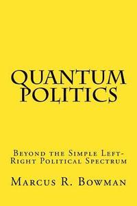 bokomslag Quantum Politics: Beyond the Simple Left-Right Political Spectrum