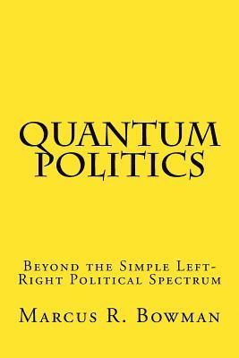 Quantum Politics: Beyond the Simple Left-Right Political Spectrum 1