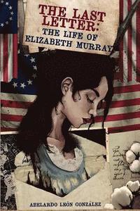 bokomslag The last letter. The life of Elizabeth Murray
