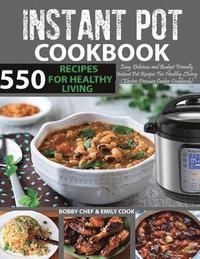 bokomslag 550 Instant Pot Recipes Cookbook: Easy, Delicious and Budget Friendly Instant Pot Recipes for Healthy Living (Electric Pressure Cooker Cookbook) (Vega