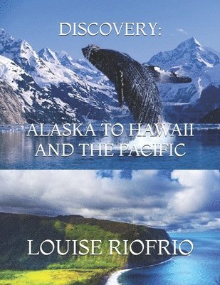 Louise Riofrio - Discovery: Alaska to Hawaii and the Pacific, Häftad
