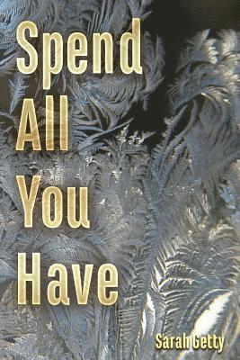 Sarah Getty - Spend All You Have, Häftad