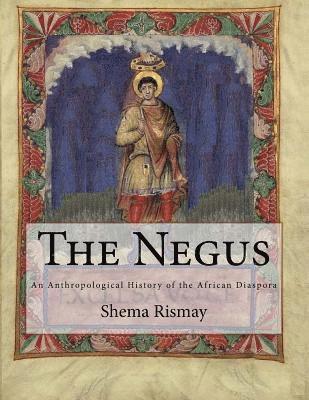 bokomslag The Negus: An Athropological contruction of African Diasporic History