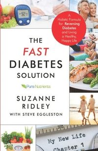 bokomslag The Fast Diabetes Solution: A Holistic Formula for Diabetes Reversal and Living a Healthy, Happy Life