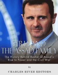 bokomslag Syria and the Assad Family: The History Behind Bashar al-Assad's Rise to Power and the Civil War