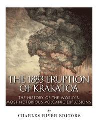 bokomslag The 1883 Eruption of Krakatoa: The History of the World's Most Notorious Volcanic Explosions