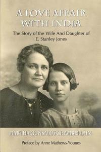 bokomslag A Love Affair With India: The Story of the Wife and Daughter of E. Stanley Jones