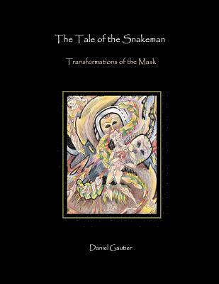 bokomslag The Tale of the Snakeman: Transformations of the Mask