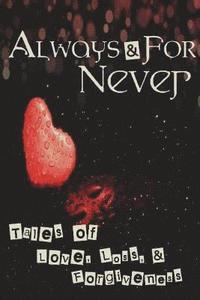 bokomslag Always and for Never: Tales of Love, Loss, and Forgiveness