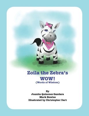 Zoila the Zebra's WOW!: Words of Wisdom 1