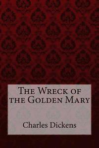 bokomslag The Wreck of the Golden Mary Charles Dickens