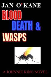 bokomslag Blood Death and Wasps: A Johnnie King Novel