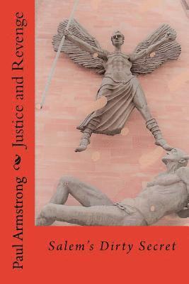 Paul Armstrong - Justice and Revenge: Salem's Dirty Secret, Häftad
