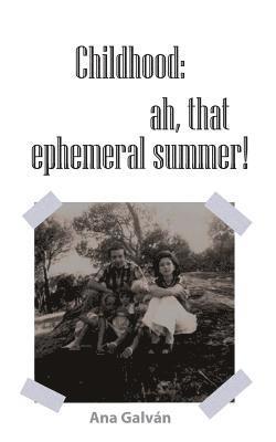 Childhood, Ah, That Ephemeral Summer! 1