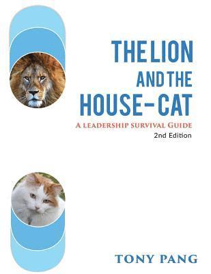 bokomslag The Lion And The House-cat 2nd Edition: A Leadership Survival Guide