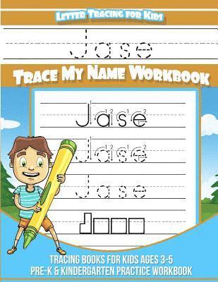 Jase Letter Tracing for Kids Trace my Name Workbook: Tracing Books for Kids ages 3 - 5 Pre-K & Kindergarten Practice Workbook 1