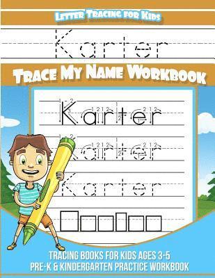 Karter Letter Tracing for Kids Trace my Name Workbook: Tracing Books for Kids ages 3 - 5 Pre-K & Kindergarten Practice Workbook 1