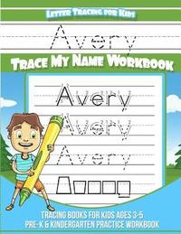 bokomslag Avery Letter Tracing for Kids Trace my Name Workbook: Tracing Books for Kids ages 3 - 5 Pre-K & Kindergarten Practice Workbook