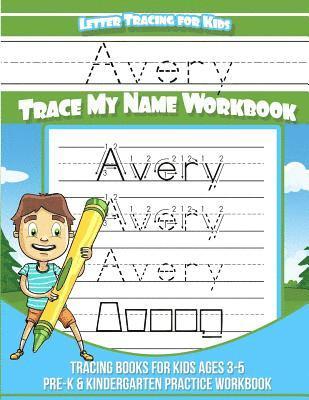 Avery Books - Avery Letter Tracing for Kids Trace my Name Workbook: Tracing Books for Kids ages 3 - 5 Pre-K & Kindergarten Practice Workbook, Häftad