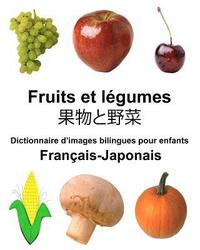 bokomslag Français-Japonais Fruits et légumes Dictionnaire d'images bilingues pour enfants