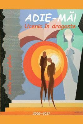 bokomslag Adie-Ma. Ucenic in Dragoste: Poezii - 2005-2017