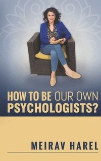 bokomslag How to Be Our Own Psychologists?