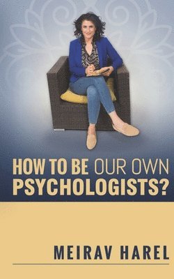 bokomslag How to Be Our Own Psychologists?