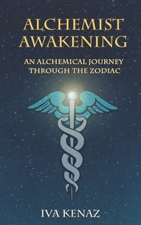 bokomslag Alchemist Awakening: An Alchemical Journey Through the Zodiac
