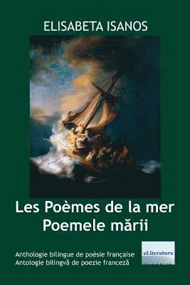 Poemele marii - Les Poemes de la mer: Bilingual French-Romanian Poetry Anthology 1