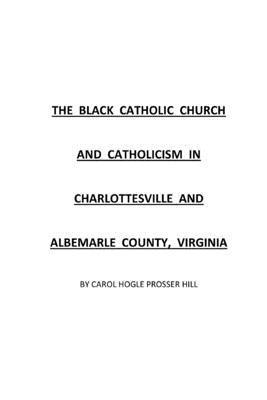 The Black Catholic Church and Catholicism in Charlottesville and Albemarle County, Virginia 1