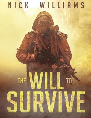 Nick Williams - The Will To Survive: A Post-Apocalyptic EMP Survival Thriller, Häftad