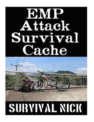 bokomslag EMP Attack Survival Cache: 22 Lessons On How To Build and Hide A Cache of Survival Items To Resupply Yourself With During An EMP Attack