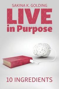 bokomslag Live in Purpose: 10 Ingredients