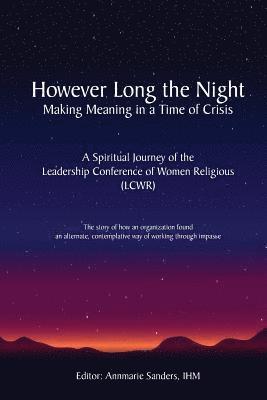 Annmarie Sanders Ihm - However Long the Night: Making Meaning in a Time of Crisis: A Spiritual Journey of the Leadership Conference of Women Religious (LCWR), Häftad