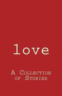 bokomslag love: A Collection of Stories