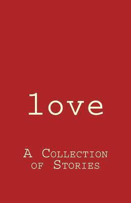 love: A Collection of Stories 1