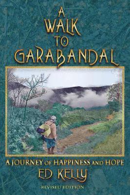 Ed Kelly - A Walk to Garabandal: A Journey of Happiness and Hope, Häftad