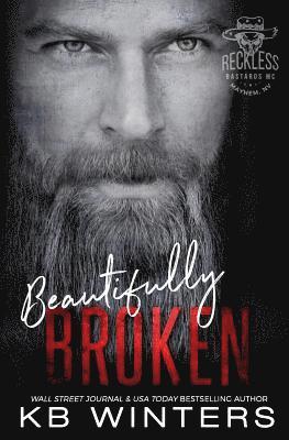 Beautifully Broken: Reckless Bastards MC 1