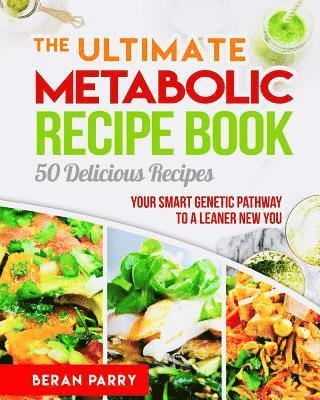 bokomslag The Ultimate Metabolic Recipe Book: 50 Delicious Recipe