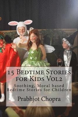 15 Bedtime Stories for Kids Vol2: Soothing, Moral based Bedtime Stories for Children 1