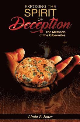 Exposing the Spirit of Deception: The Methods of the Gibeonites 1