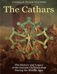 bokomslag The Cathars: The History and Legacy of the Gnostic Christian Sect During the Middle Ages