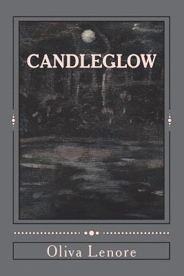 Candleglow: A Collection of Poems, Short Stories and Paintings 1