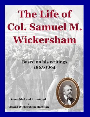 bokomslag The Life of Col. Samuel M. Wickersham: During and After the Civil War