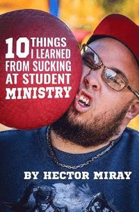 bokomslag 10 Things I Learned From Sucking At Student Ministry