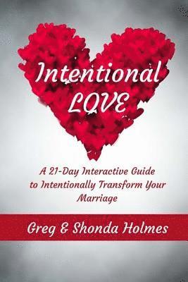 bokomslag Intentional Love: A 21 Day Interactive Guide to Intentionally Transform Marriages