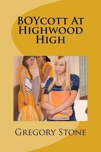 bokomslag BOYcott At Highwood High