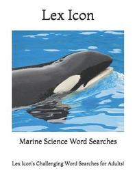 bokomslag Marine Science Word Searches: Lex Icon's Challenging Word Searches for Adults!