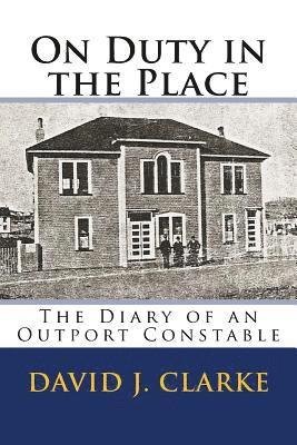 bokomslag On Duty in the Place: The Diary of an Outport Constable