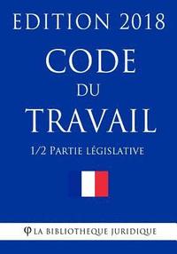 bokomslag Code du travail (1/2) - Partie législative: Edition 2018